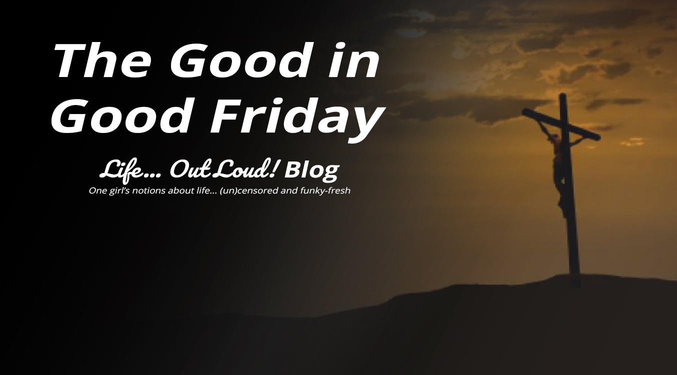 The Good in Good Friday