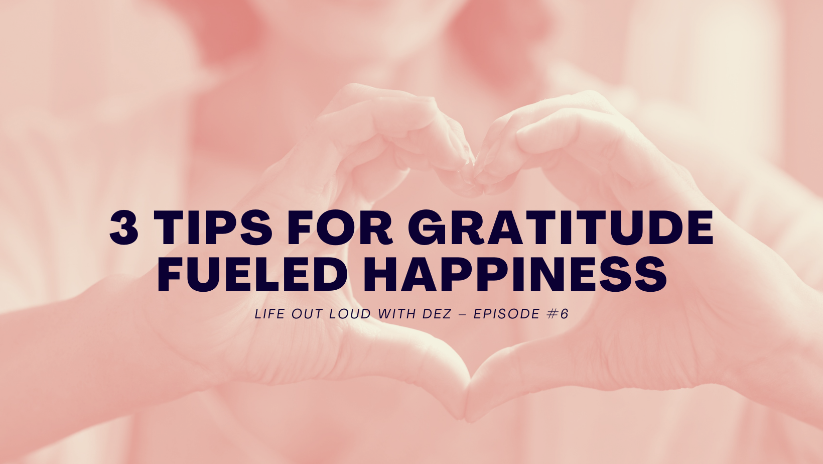 3 Tips for Gratitude Fueled Happiness