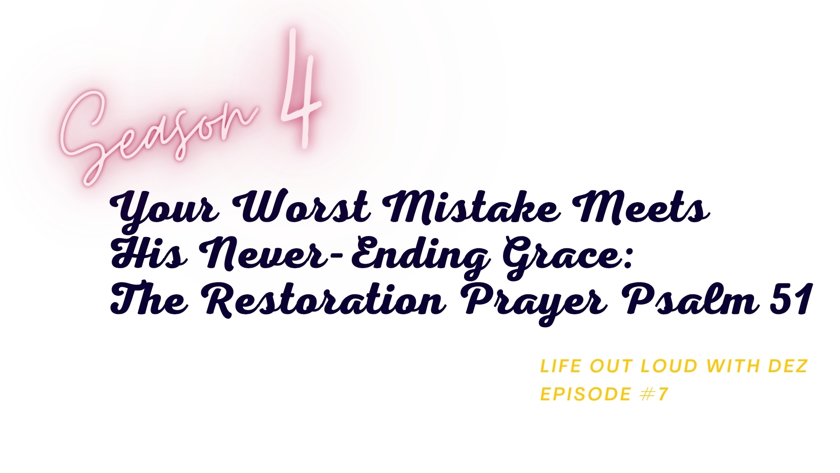 Your Worst Mistake Meets His Never-Ending Grace: The Restoration Prayer Psalm 51