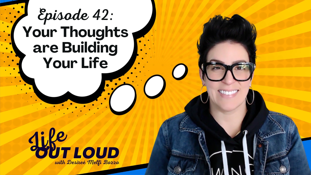 #42: Your Thoughts Are Building Your Life