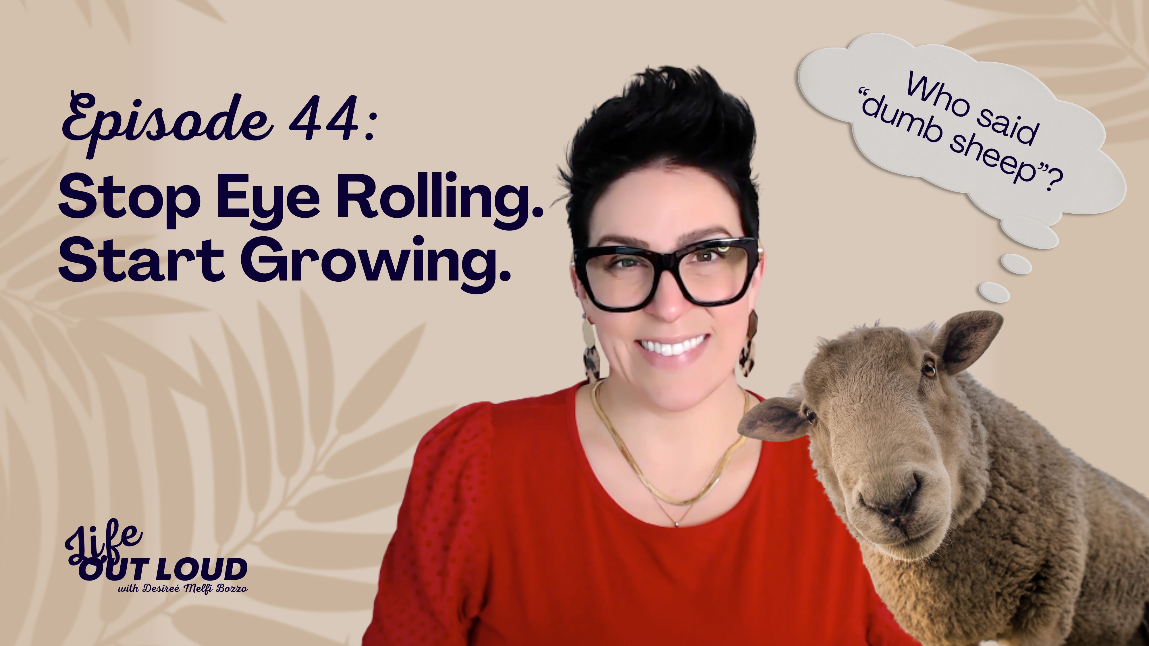 #44 Stop Eye Rolling. Start Growing.