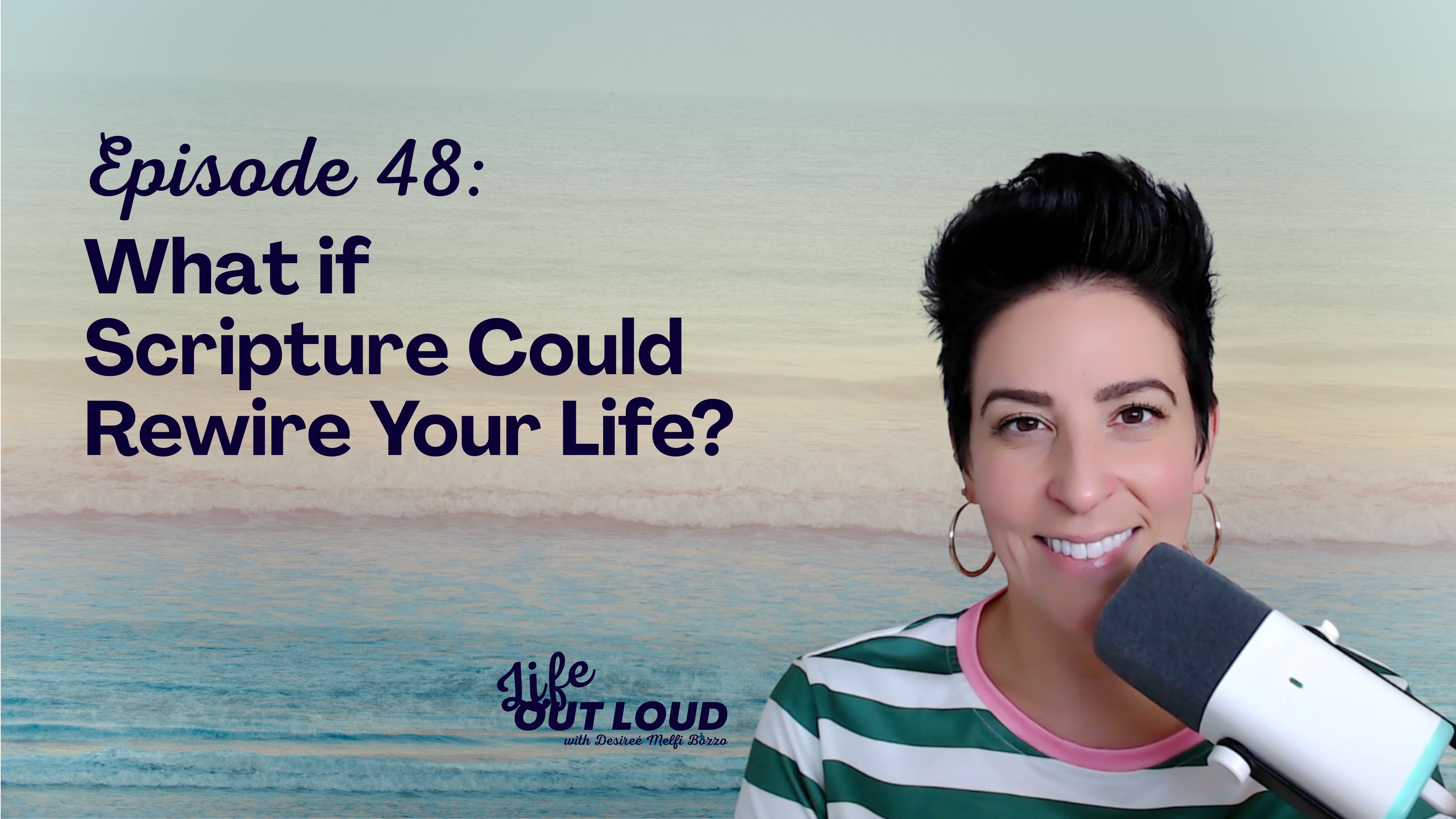 #48: What If Scripture Could Rewire Your Life